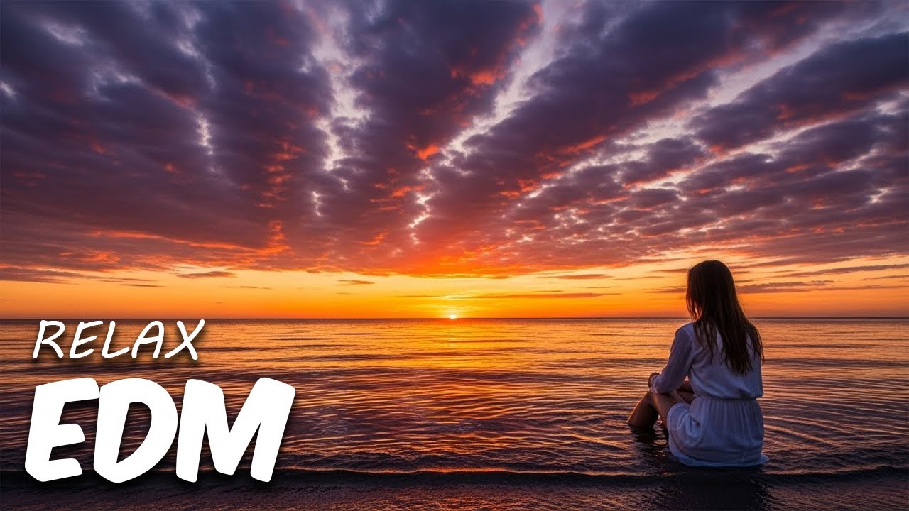 EDM Relax: Chill & Focus 🎧 Relaxing EDM for Work, Study & Daily Flow