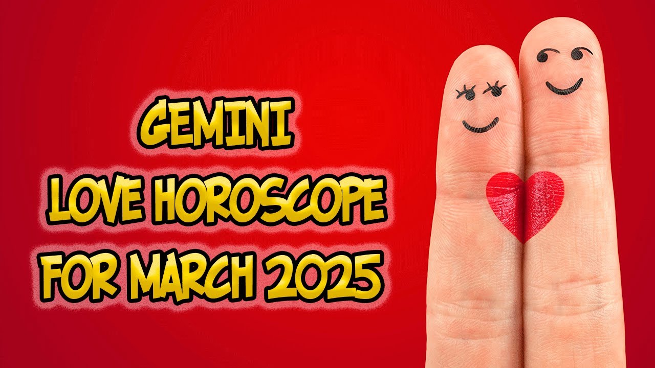GEMINI: Love Horoscope for March 2025