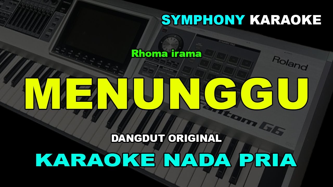 MENUNGGU KARAOKE DANGDUT NADA PRIA COWOK | Rhoma irama | Symphony Karaoke
