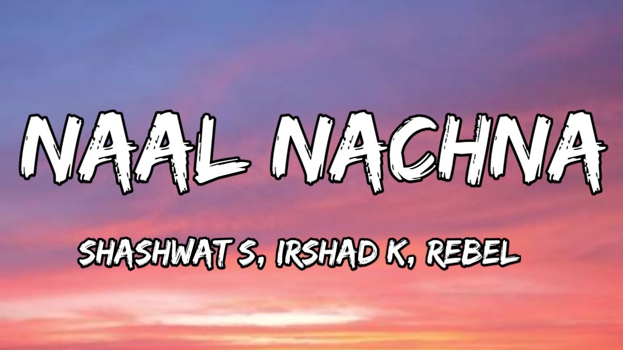 Naal Nachna (Lyrics) - Dhurandhar | Shashwat S, Afsana K, Rebel, Irshad K | Ranveer S, Akshay K