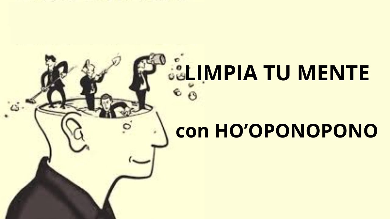 LIMPIA TU MENTE CON HO'OPONOPONO
