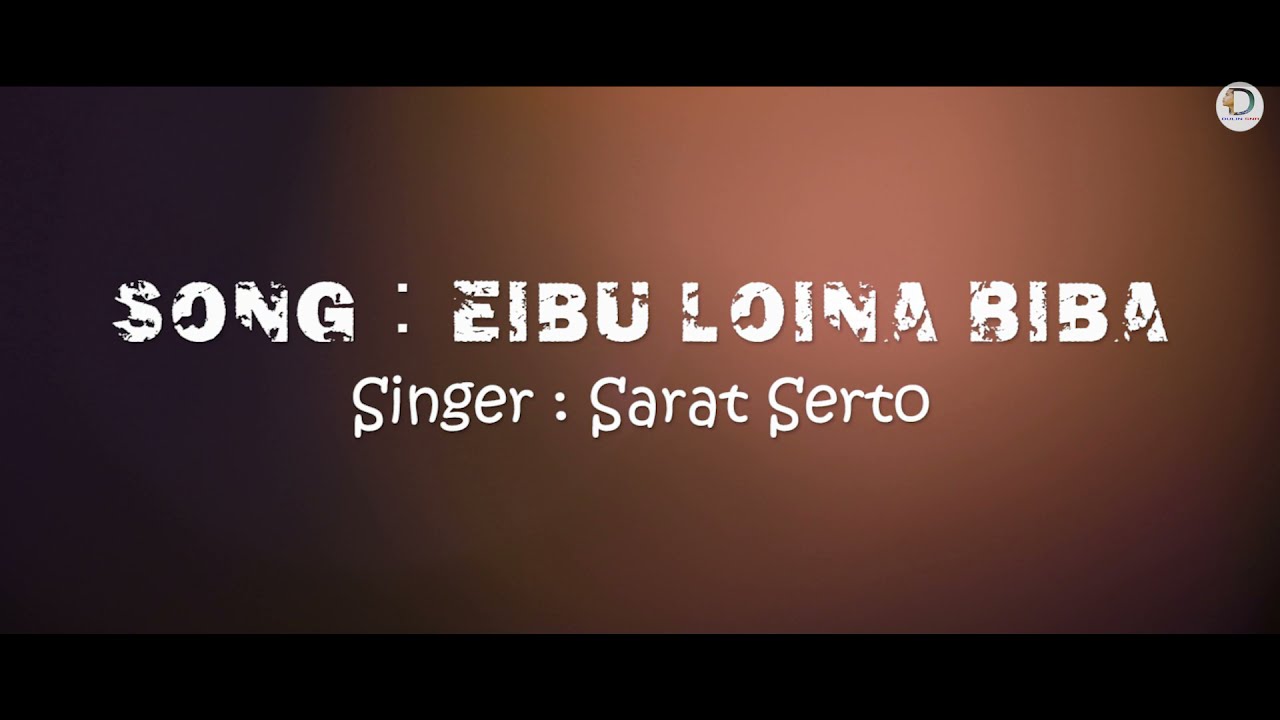 Eibu Loina Biba || Sarat Serto
