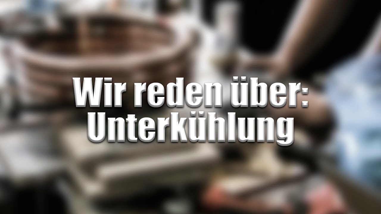 Wir reden über: Unterkühlung!