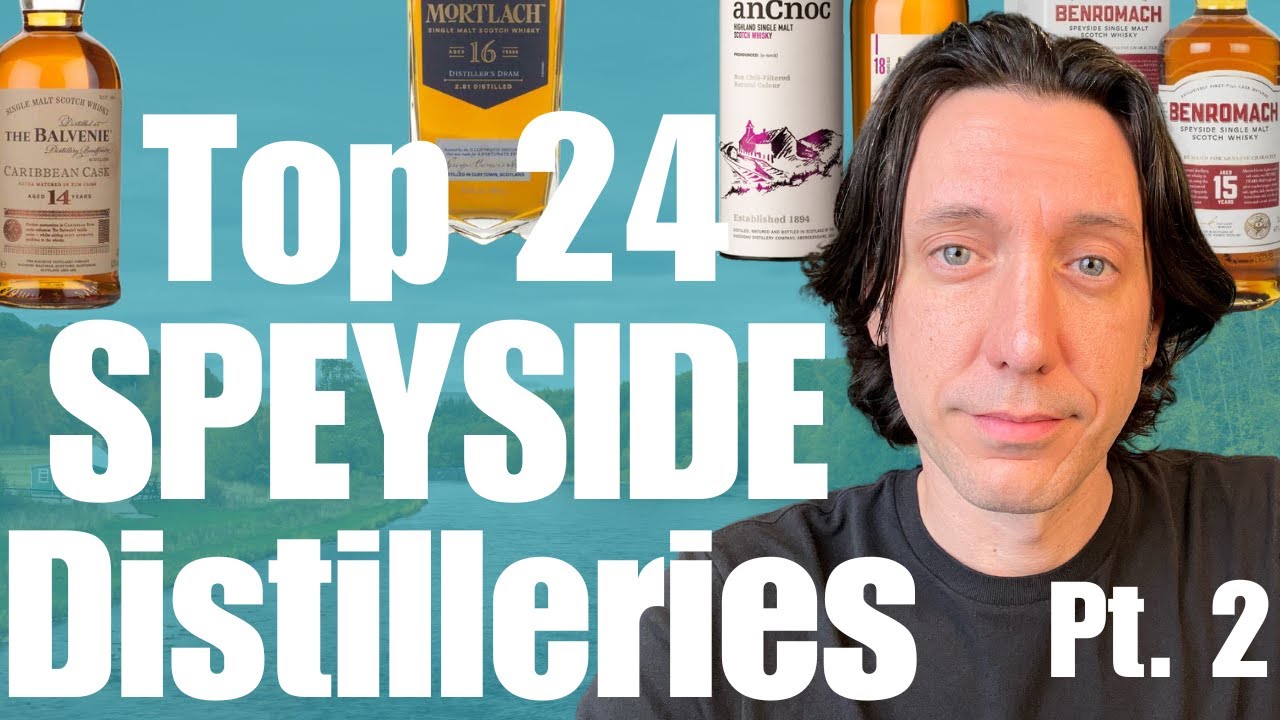 Top 24 Speyside Distilleries RANKED - Part 2: The Single Malt distilleries ranked, Numbers 12 - 1