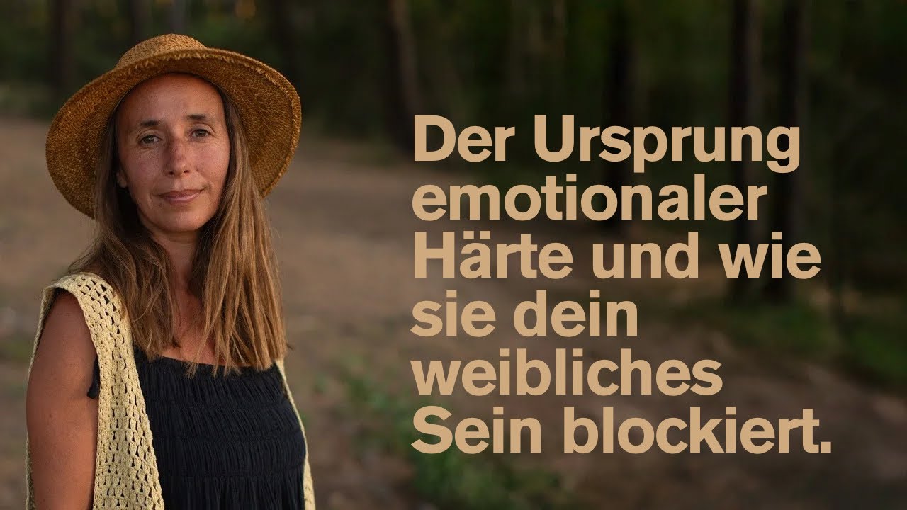 Der Ursprung emotionaler Härte und wie sie dein weibliches Sein blockiert.