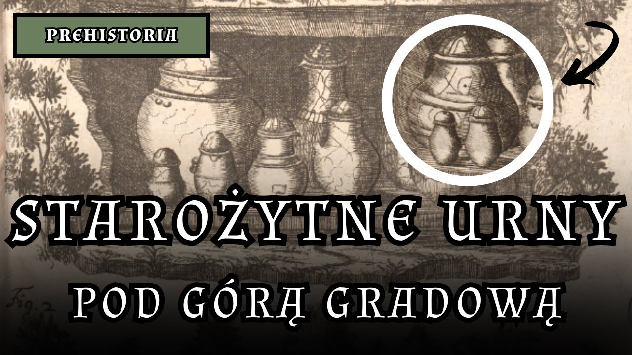 Odcinek 14: Starożytne urny pod Górą Gradową, czyli archeologia w epoce nowożytnej