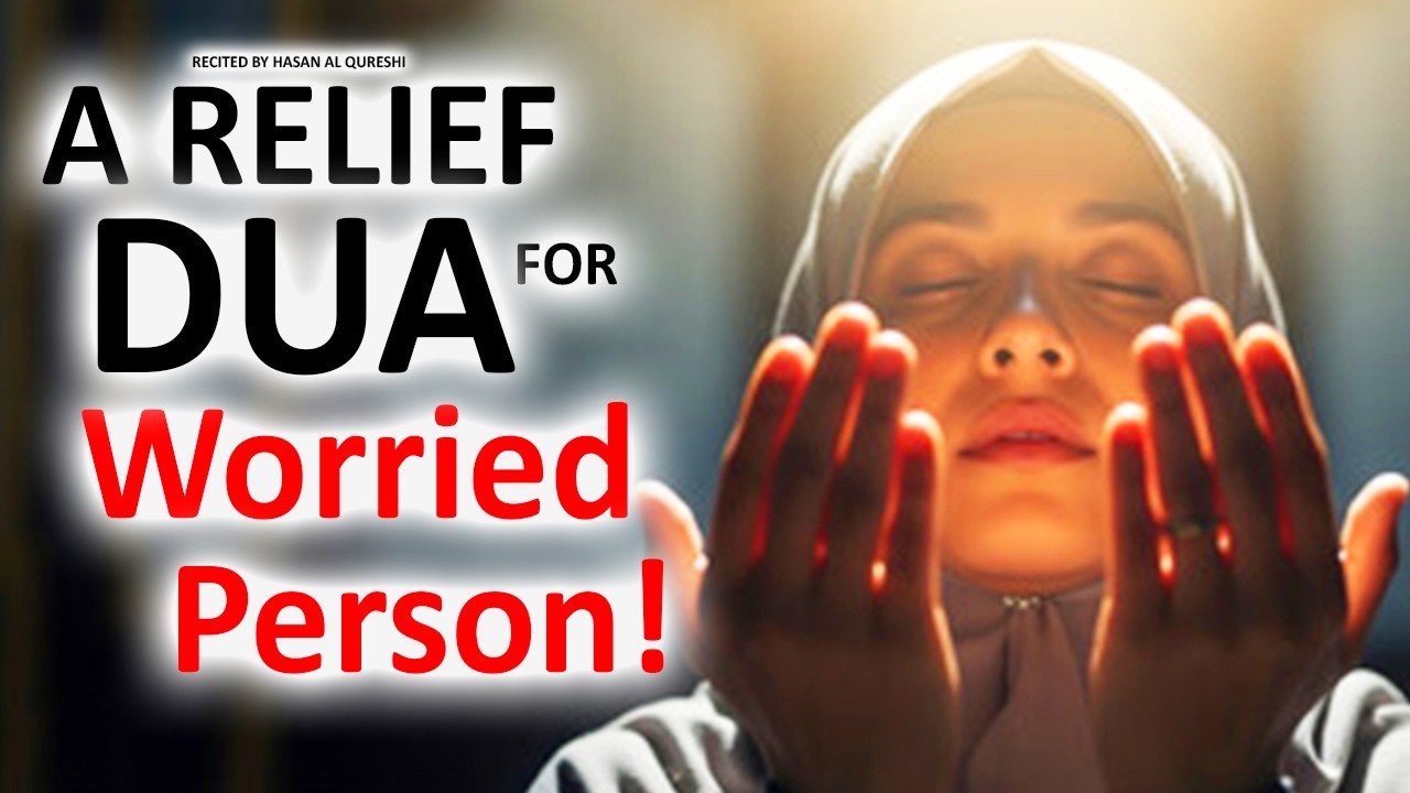 THIS DUA WILL GIVE YOU RELIEF IF YOU'RE A WORRIED PERSON! LISTEN DAILY
