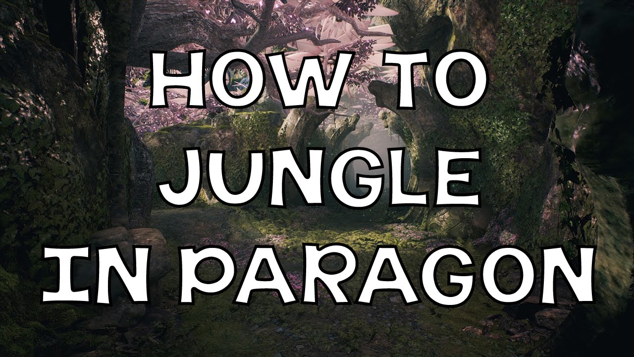 Paragon - How To Jungle