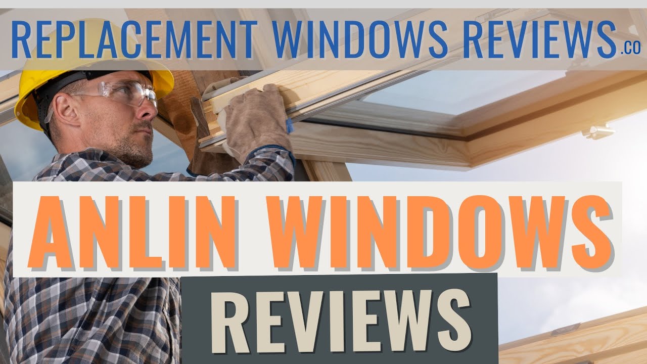 Anlin Windows Reviews, Vinyl Windows, Warranty, And Pricing
