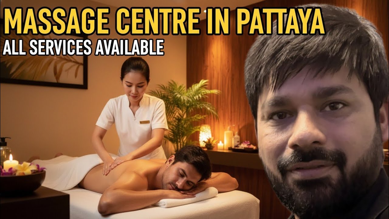 MASSAGE CENTRE IN PATTAYA | ALL SERVICES AVAILABLE | 🇹🇭