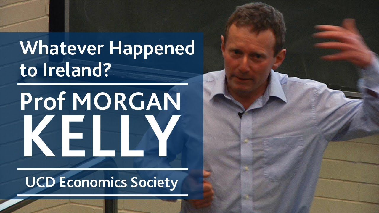 Whatever happened to Ireland? | Prof Morgan Kelly | UCD Economics Society
