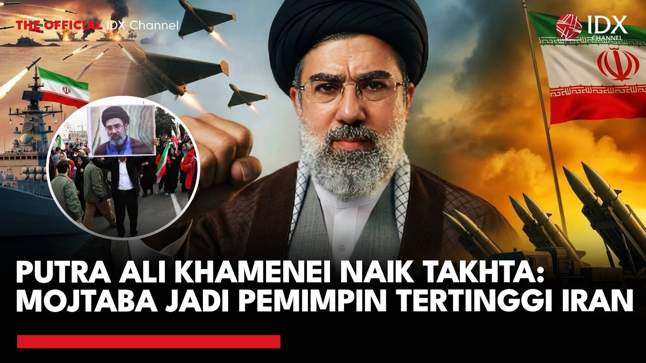 Putra Ali Khamenei Naik Takhta: Mojtaba Jadi Pemimpin Tertinggi Iran | IDXC UPDATE