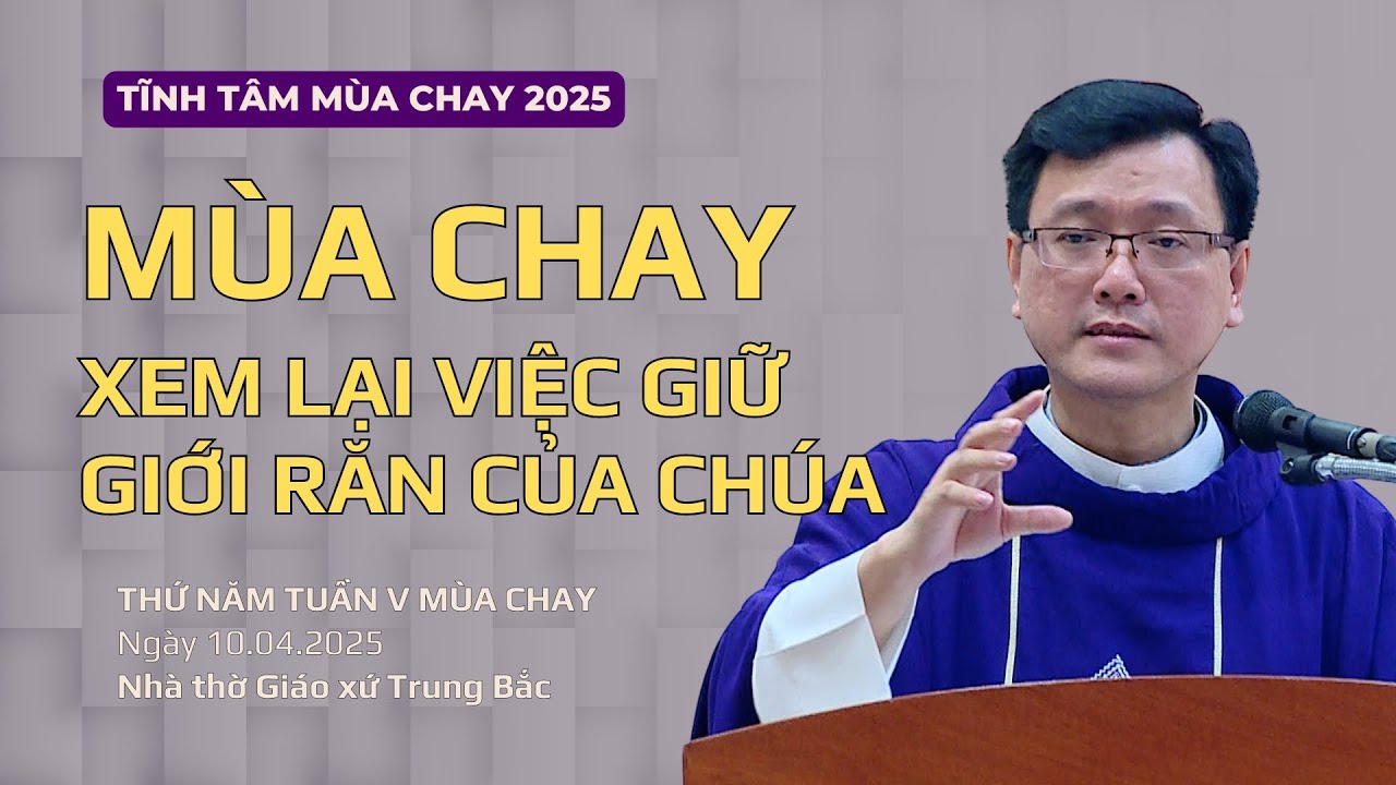 Mùa Chay xem lại việc giữ giới răn của Chúa - Lm Laurensô Hoàng Bá Quốc Huy | Tĩnh tâm mùa Chay 2025