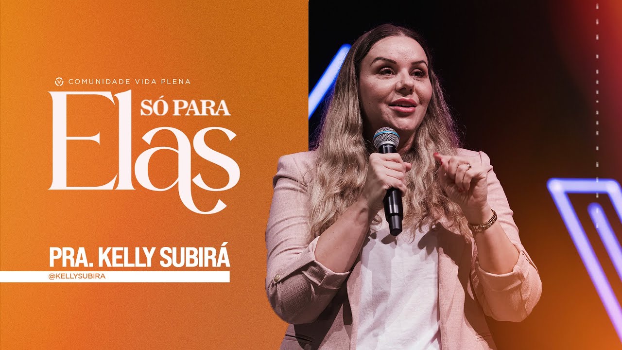 Só para elas | Pra. Kelly Subirá