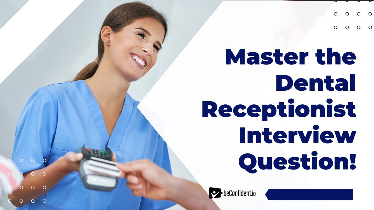Ace Your Dental Receptionist Interview with This Answer.