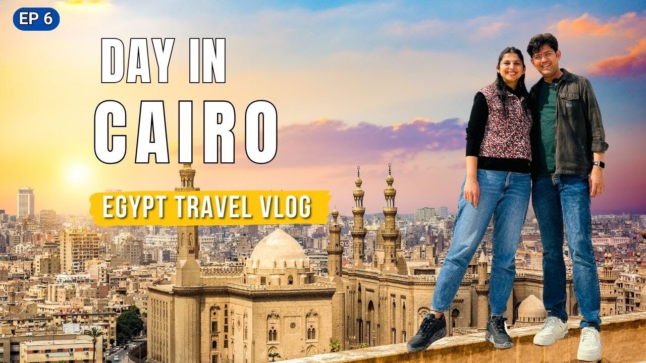 [Ep-6] Exploring Cairo In A Day | Places To Visit In Cairo | Egypt Travel Guide | Travel Vlog