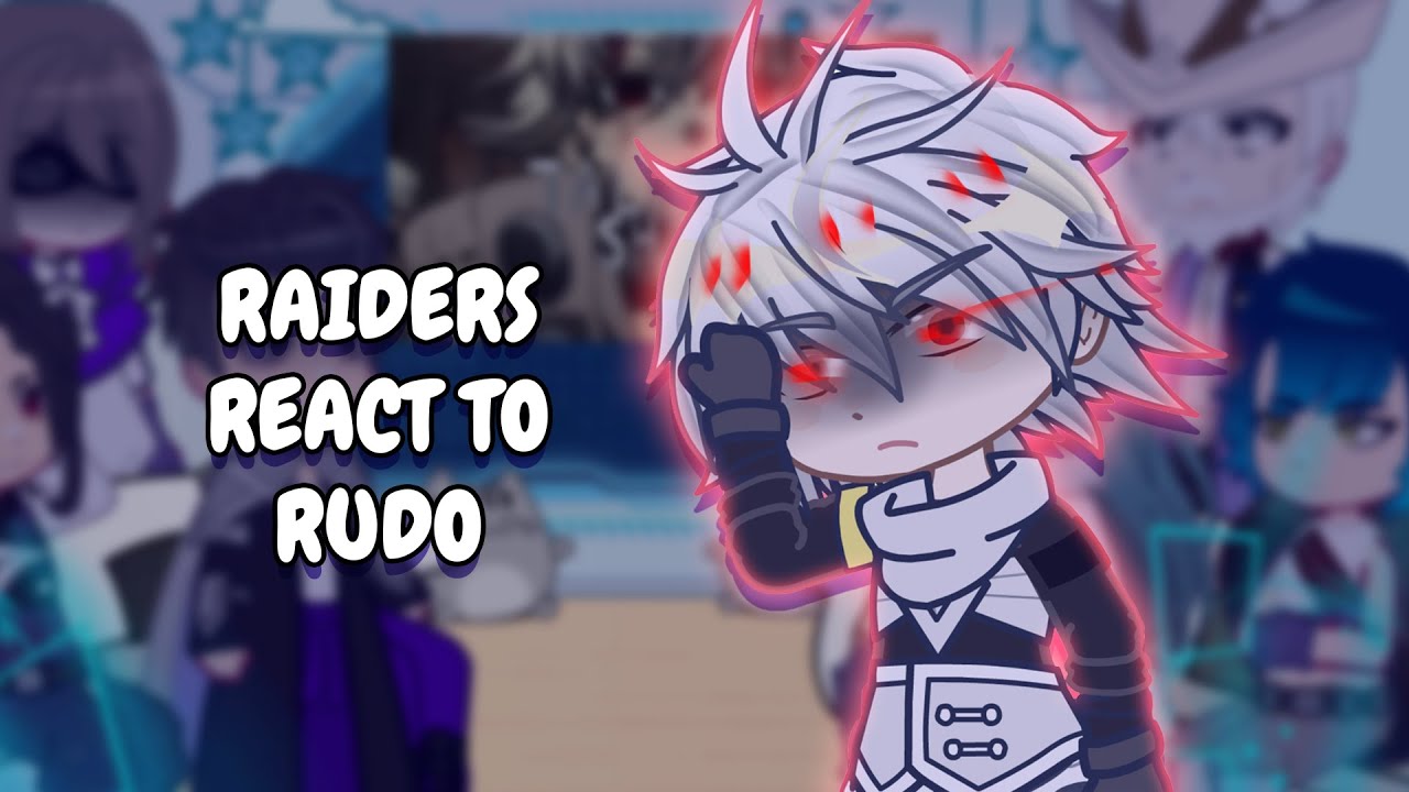 Raiders React To Rudo || Gacha React