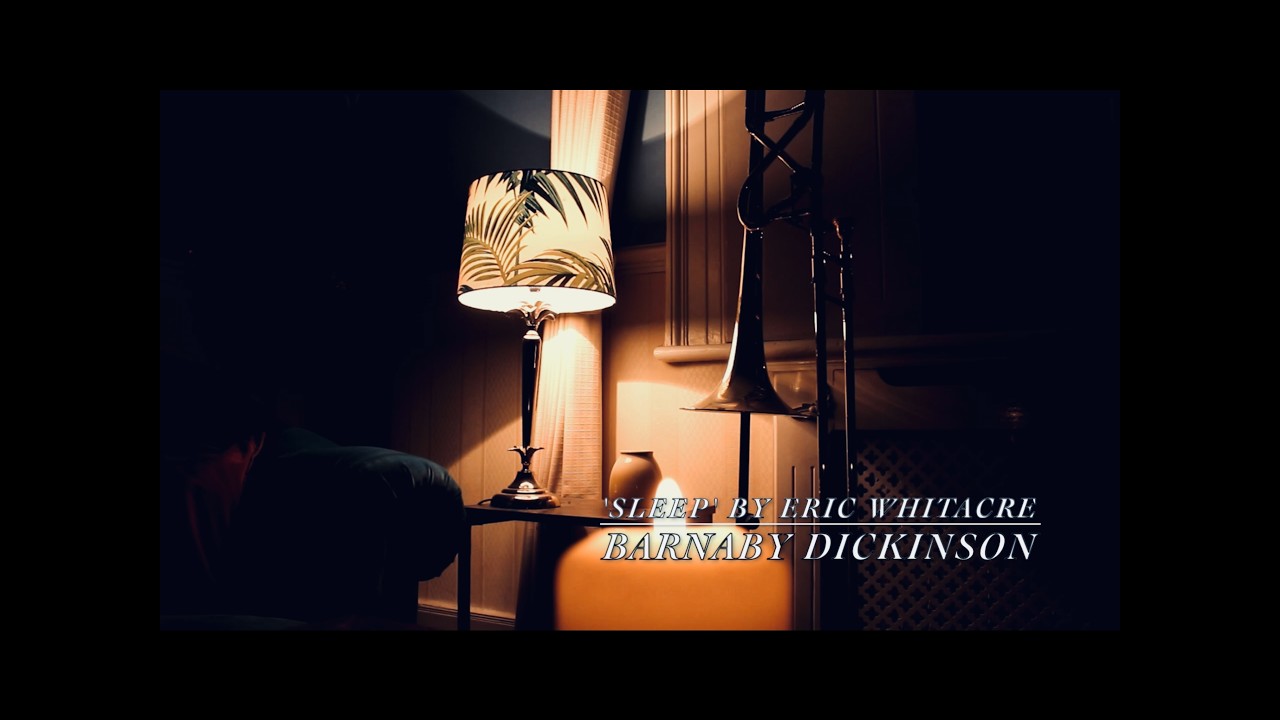 'Sleep' by Eric Whitacre (cover) #Barnabydickinson