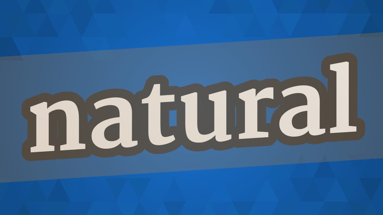 NATURAL pronunciation • How to pronounce NATURAL