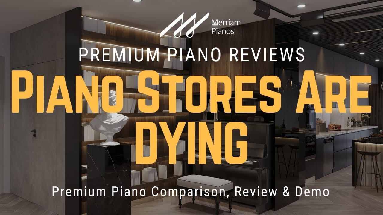 🎹﻿ Piano Stores Are Dying ﻿🎹