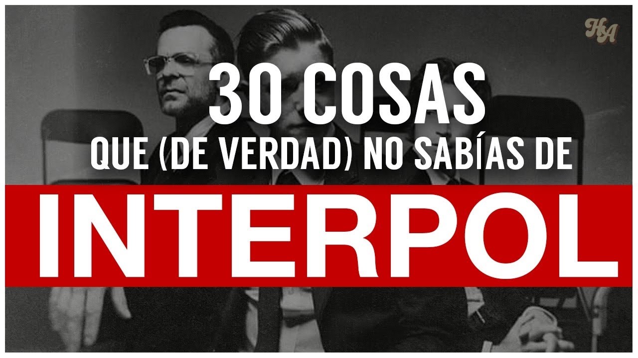 30 Curiosidades de Interpol que DE VERDAD NO SABÍAS!