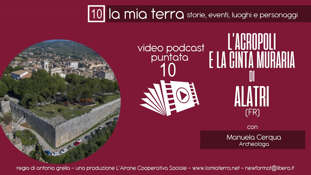 LA MIA TERRA puntata 10: L’ACROPOLI E LA CINTA MURARIA DI ALATRI (FR)