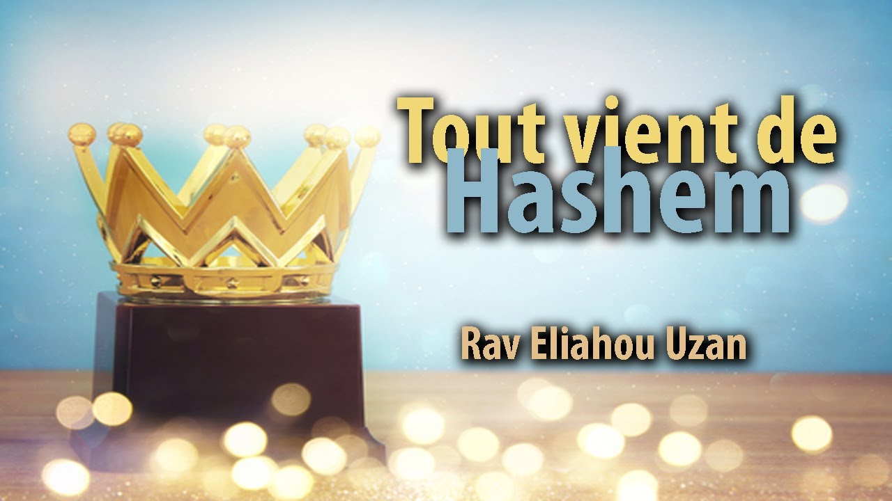 Tout vient de Hashem - Rav Eliahou Uzan