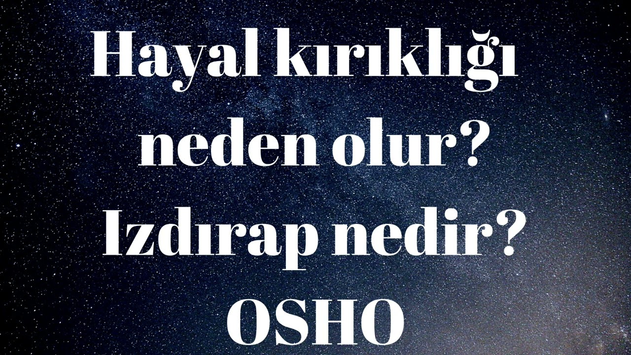 Neden hayal kırıklığı yaşarız? |Izdırap nedir? | Osho | osho sesli kitap | İnsan olma yolculuğu 3