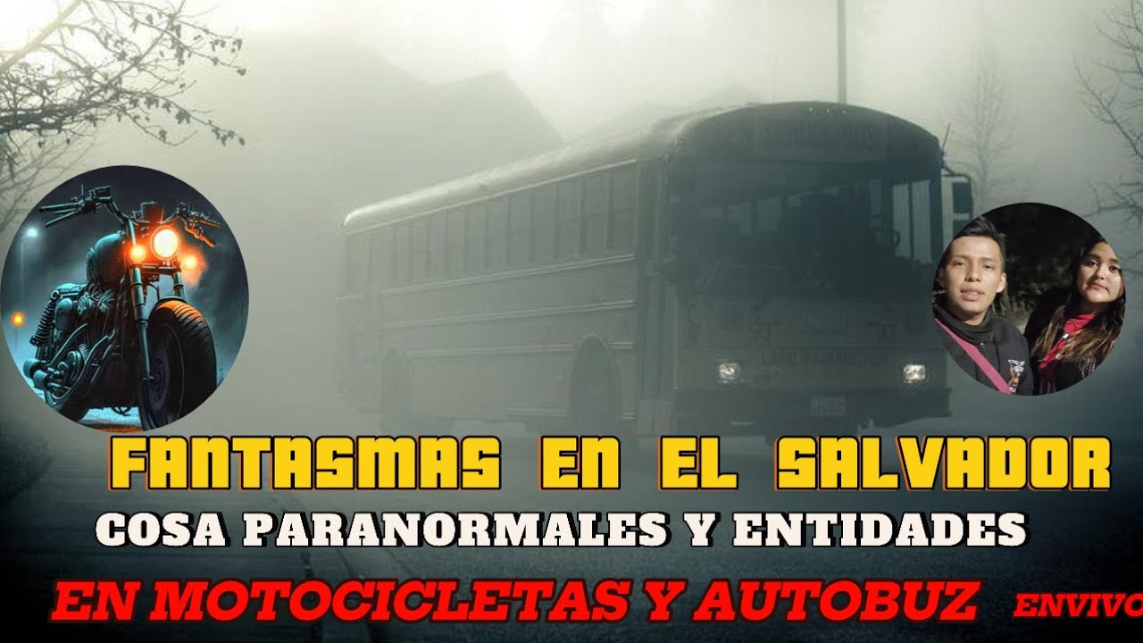 FANTASMAS EN EL SALVADOR 😱 COSAS PARANORMALES Y ENTIDADES EN MOTOCICLETAS Y AUTOBUZ 🔴ENVIVO