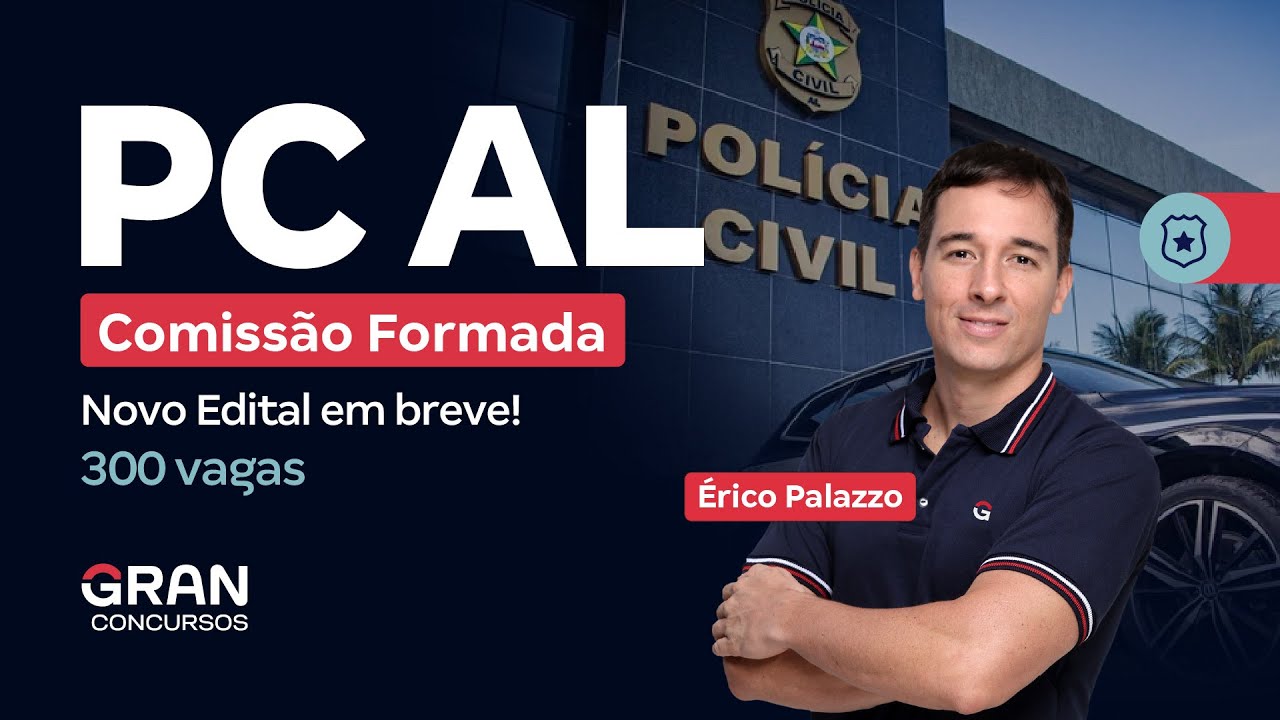 Concurso PC AL: Comiss&atilde;o Formada! Novo Edital com 300 vagas em breve! | &Eacute;rico Palazzo