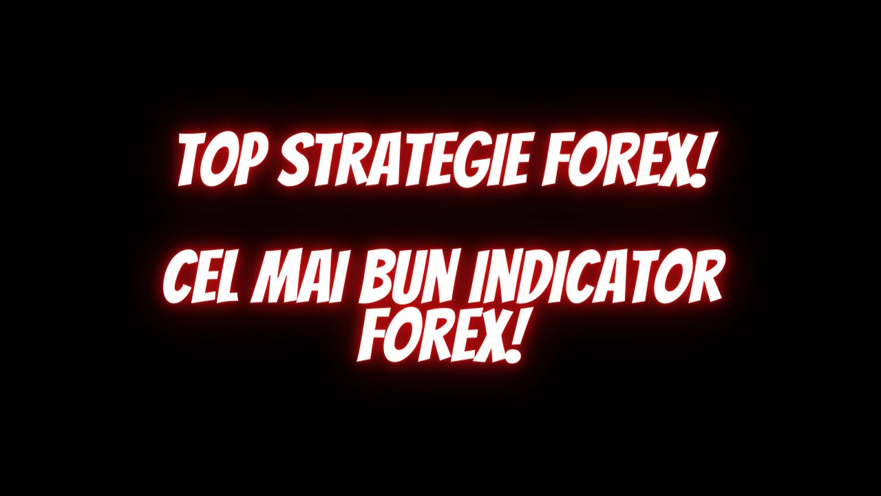 Cea mai buna strategie forex!Trading pentru incepatori!Investiti.Bursa.Profit din forex.