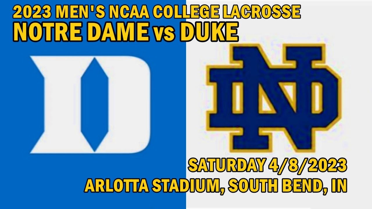 04/08/2023 Lacrosse Notre Dame v Duke (Full Game-HD) 2023 Men's College Lacrosse - ACC Conference