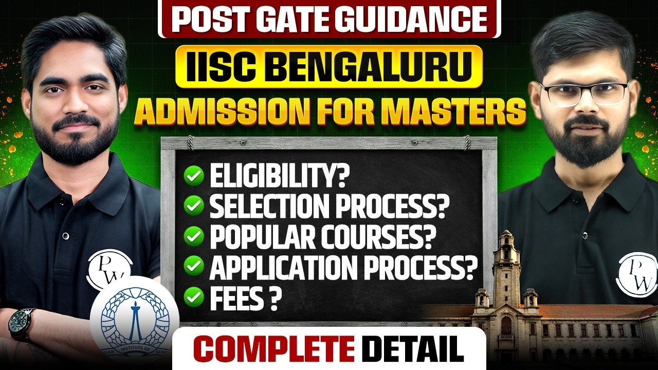 IISc Bangalore MTech Admission Through GATE | Eligibility, Selection Process & Fees