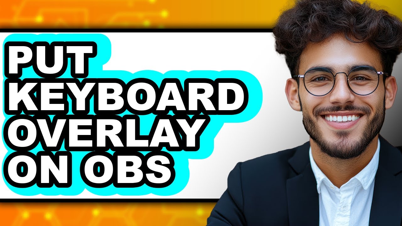 How to Put Keyboard Overlay on Obs (full Guide)