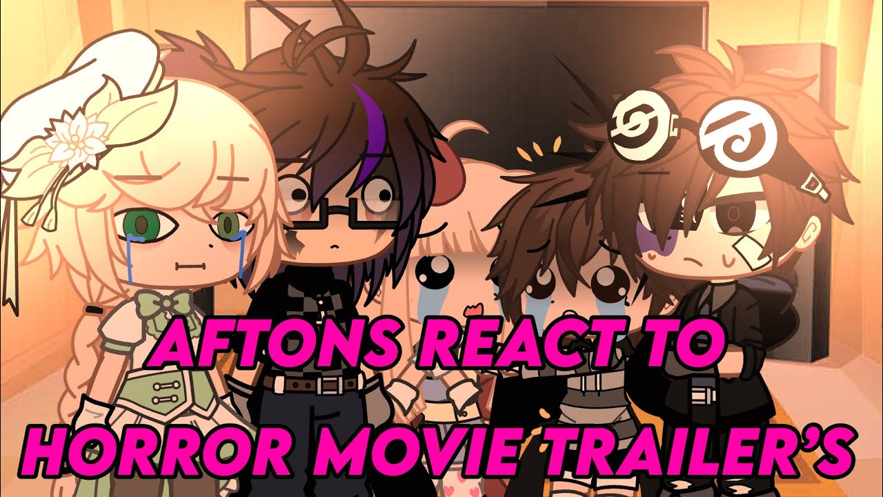 // Aftons React to horror Movie Trailers \\ [ Afton Family AU] ||GachaClub||