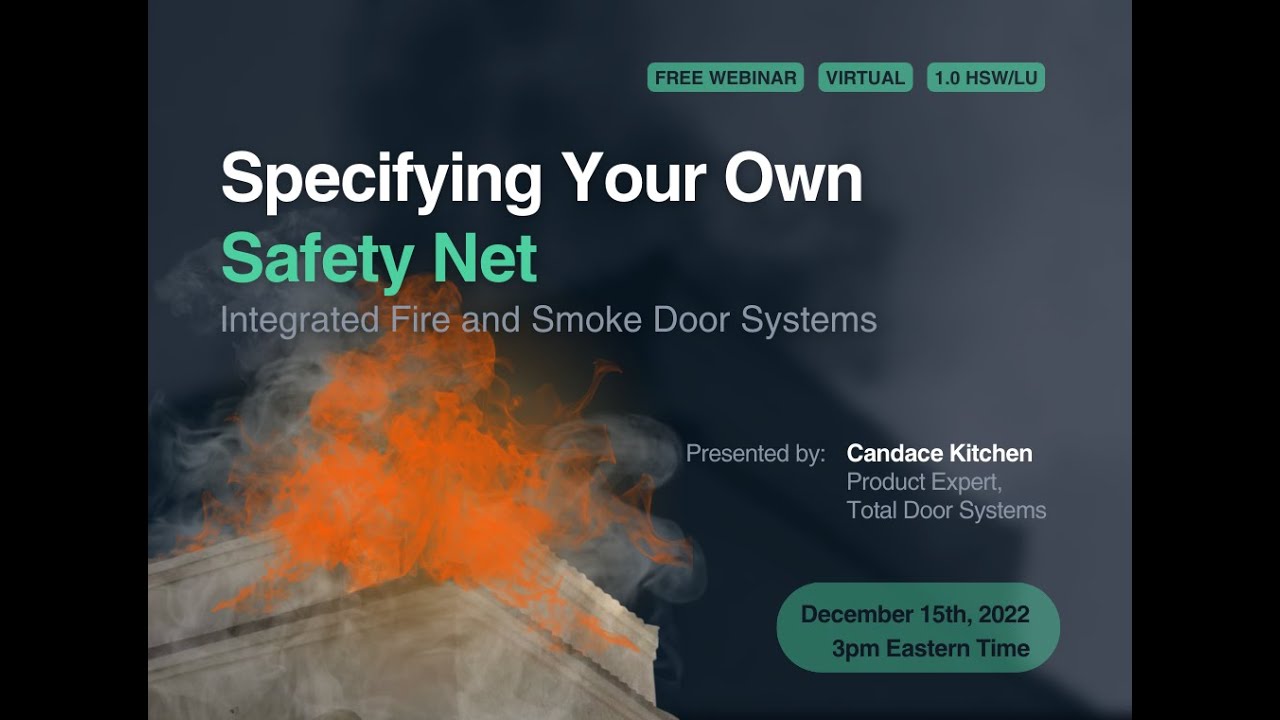 Specifying your Own Safety Net: Integrated Fire & Smoke Door Systems [Webinar]