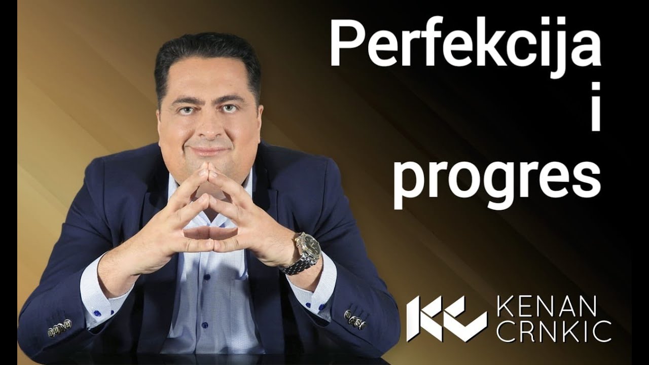 Dr Kenan Crnkić - Perfekcija kao najveći neprijatelj progresa!