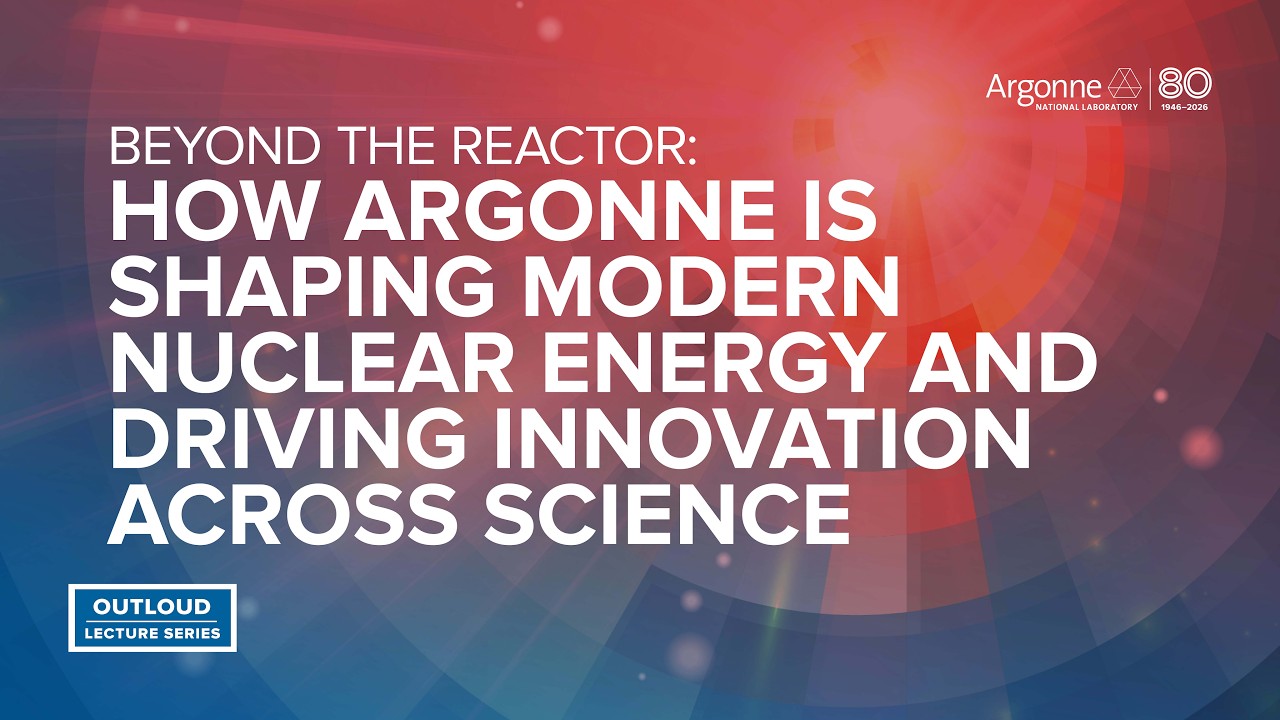 Argonne OutLoud: Больше, чем реактор: как Argonne формирует современную атомную энергетику