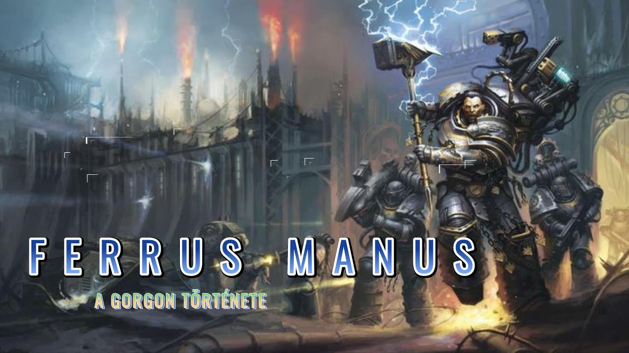 Ferrus Manus, a Vaskezű Primarcha trag&eacute;di&aacute;ja