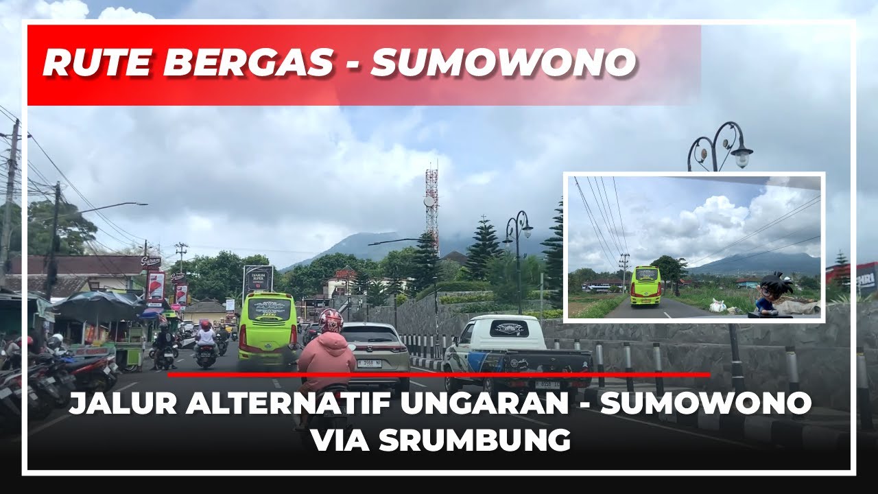 RUTE PERJALANAN DARI BERGAS KE SUMOWONO VIA SRUMBUNG BLATER
