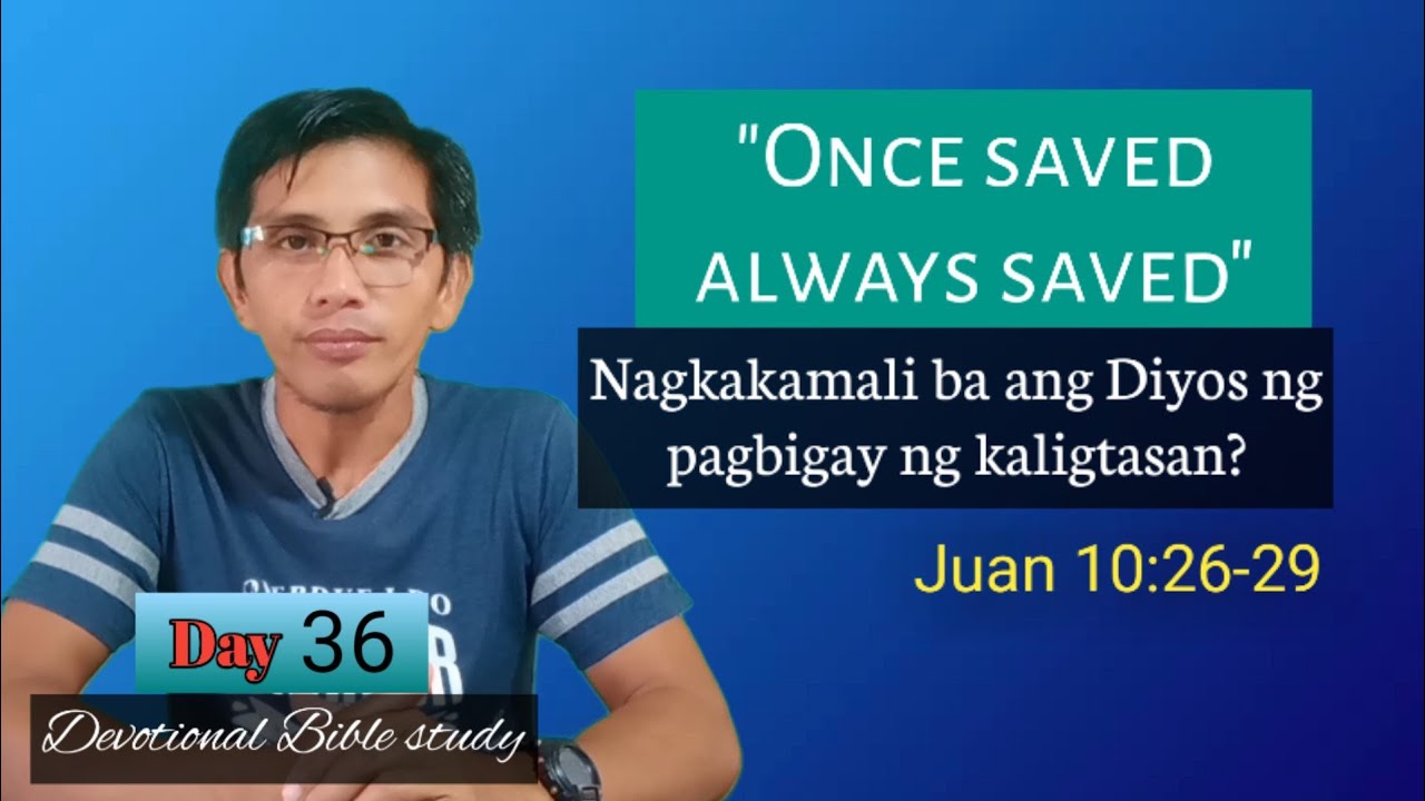 NAGSISISI AT NAGKAKAMALI BA ANG DIYOS NG TAONG BINIGYAN NIYA NG KALIGTASAN? Juan 10:26-29/ Devotion