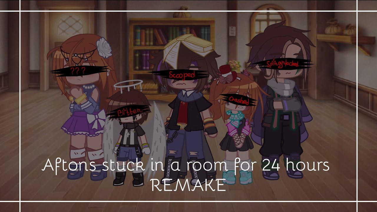 Aftons reunion/Aftons stuck in a room for 24 hours [REMAKE] GC