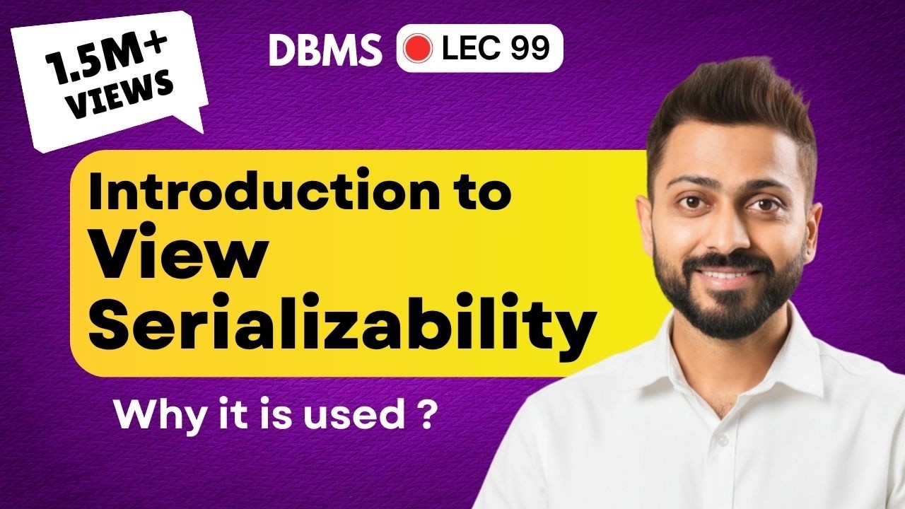 Lec-85: Why View Serializability is Used | Introduction to View Serializability | DBMS