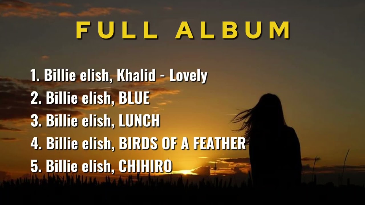 FULL ALBUM | Billie Elish, Khalid - Lovely 
