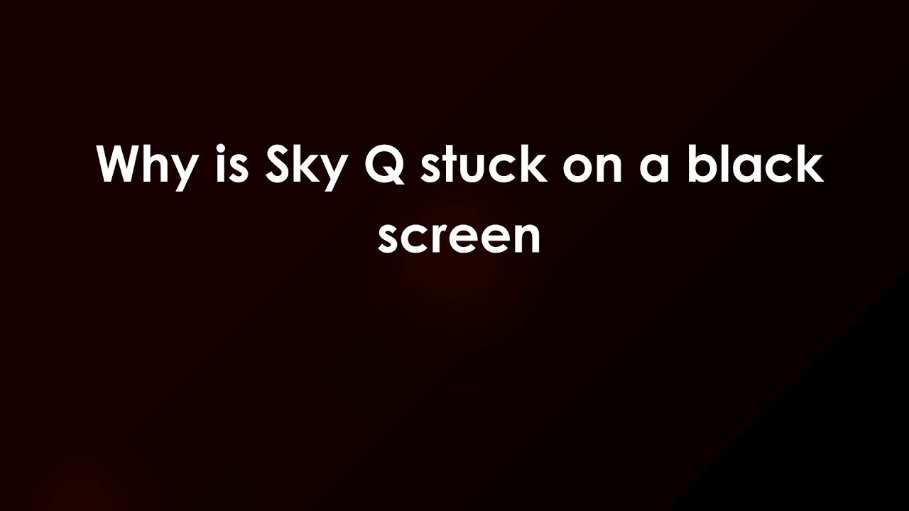 Почему Sky Q зависает на черном экране?
