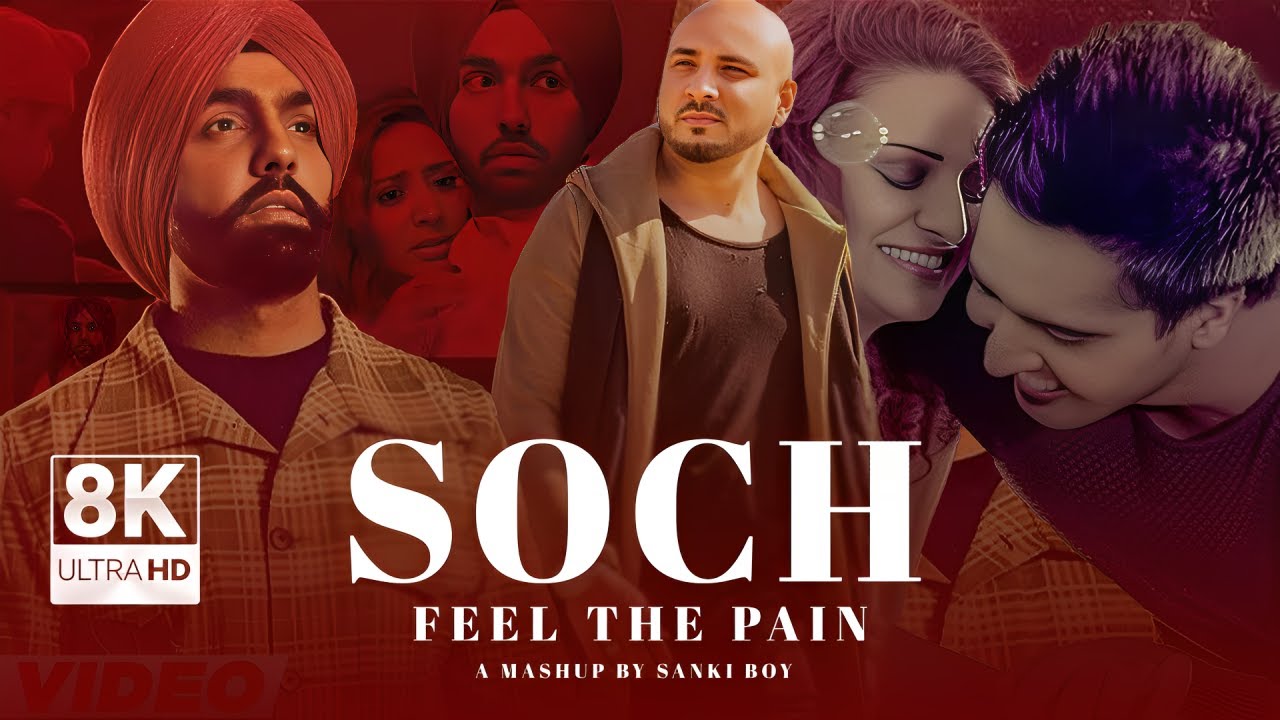 Soch – Feel The Pain Mashup | B Praak Feat Jaani & Ammy Virak | SΔNKI BOY | Punjabi Sad Song Song