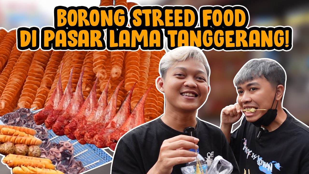 STREET FOOD DI PASAR LAMA TANGGERANG?! BANYAK BANGET JAJANANNYA CUY!!