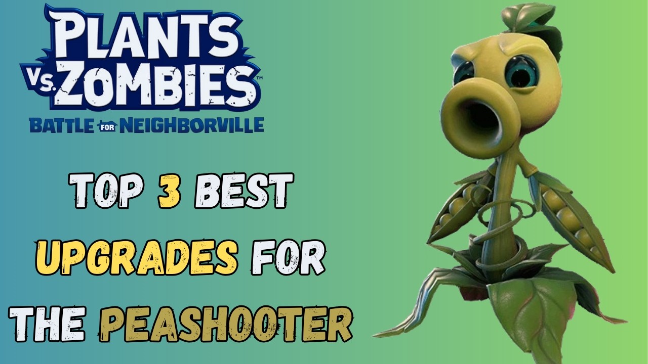 The Top 3 Best Upgrades For The Peashooter In Plants Vs Zombies Battle for Neighborville