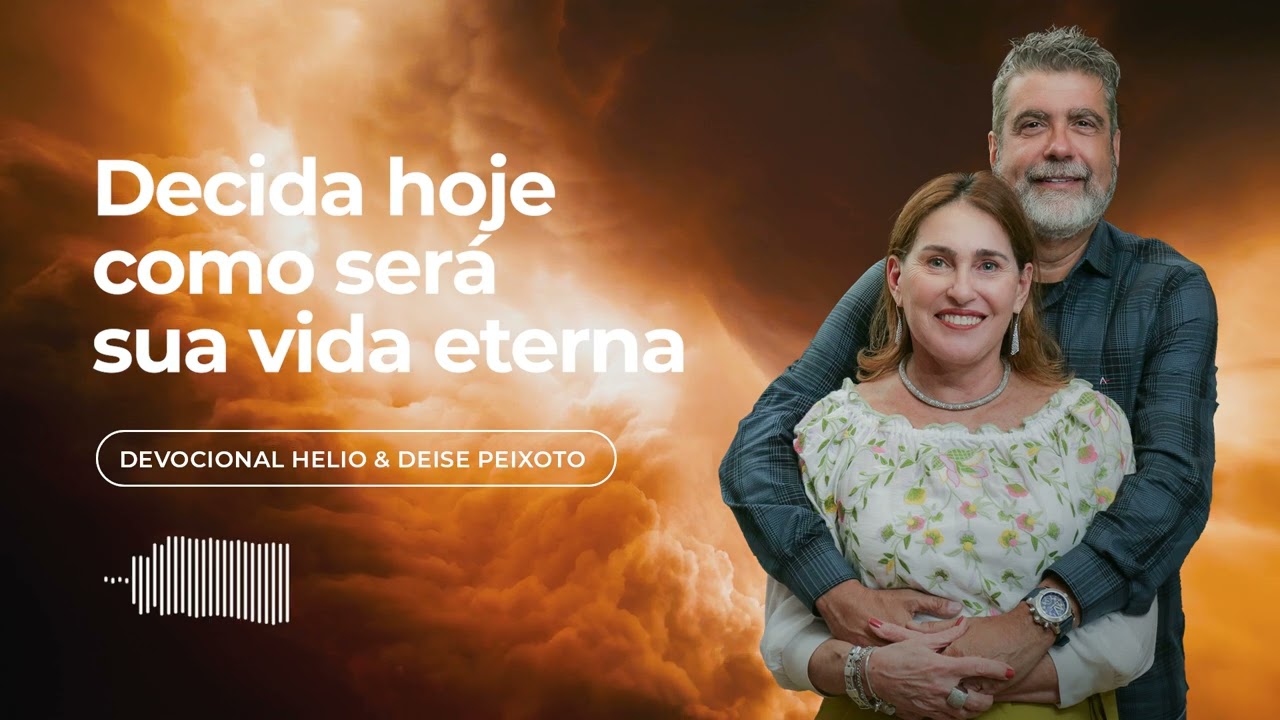 Devocional • Decida hoje como será sua vida eterna