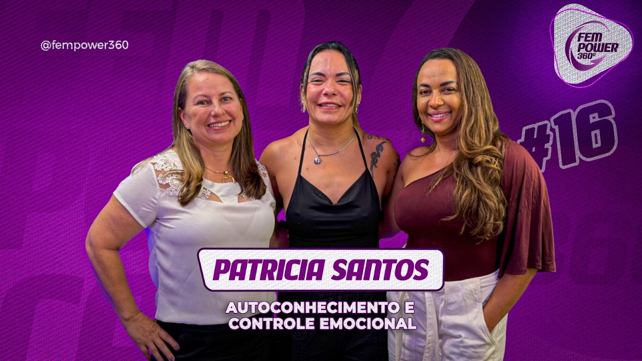 Autoconhecimento e controle emocional | FEMPOWERCAST #16 - Patrícia Santos